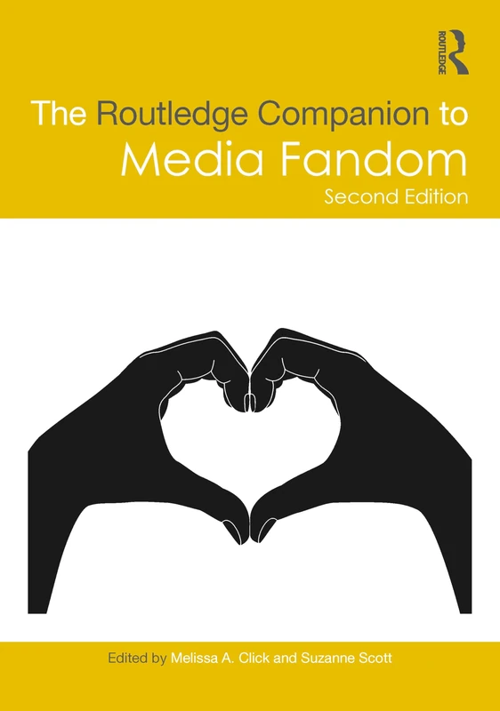 The Routledge Companion to Media Fandom (Routledge Media and Cultural Studies Companions)