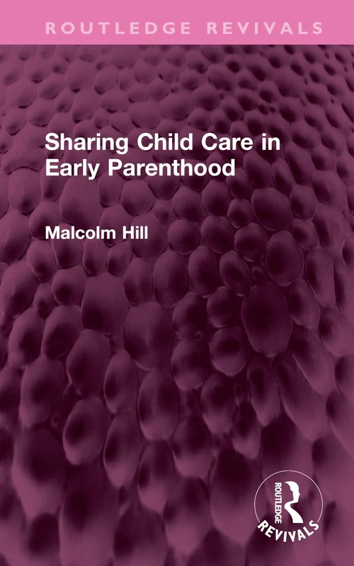 Sharing Child Care in Early Parenthood (Routledge Revivals)
