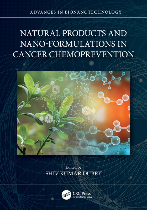 Natural Products and Nano-Formulations in Cancer Chemoprevention (Advances in Bionanotechnology)