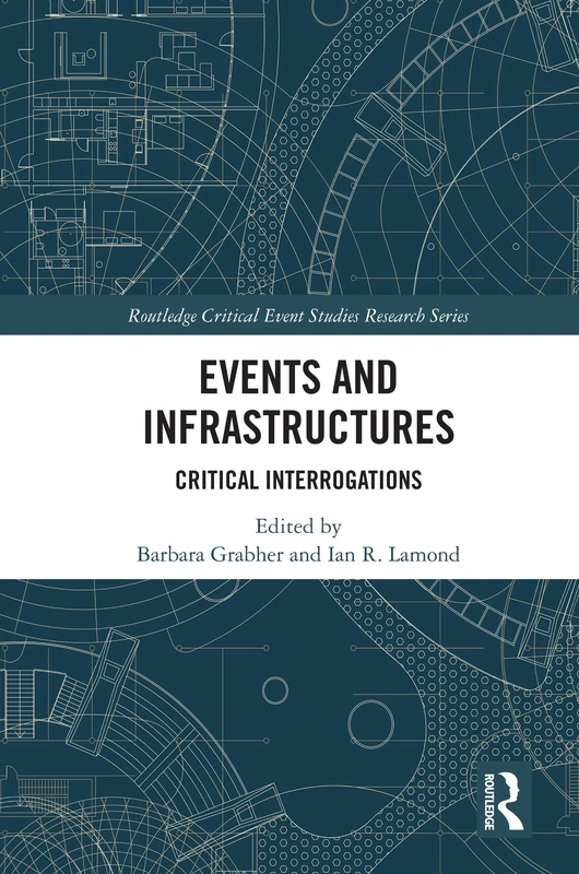 Events and Infrastructures: Critical Interrogations (Routledge Critical Event Studies Research Series.)