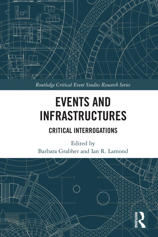 Events and Infrastructures: Critical Interrogations (Routledge Critical Event Studies Research Series.)
