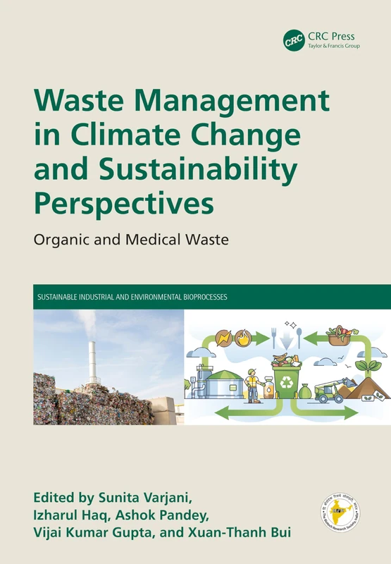 Waste Management in Climate Change and Sustainability Perspectives: Organic and Medical Waste (Sustainable Industrial and Environmental Bioprocesses)