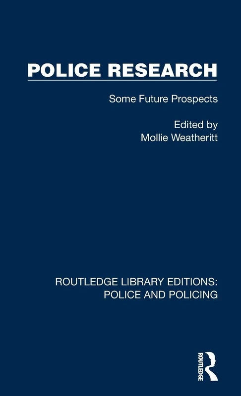 Police Research: Some Future Prospects (Routledge Library Editions: Police and Policing)