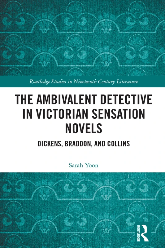 Routledge - The Ambivalent Detective in Victorian Sensation Novels