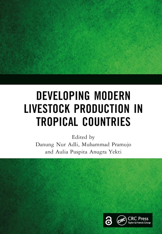 Developing Modern Livestock Production in Tropical Countries: Proceedings of the 5th Animal Production International Seminar (APIS 2022), Malang, Indonesia, 10 November 2022