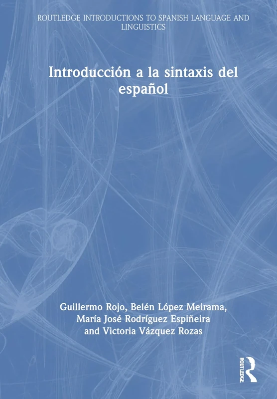 Introducción a la sintaxis del español (Routledge Introductions to Spanish Language and Linguistics)