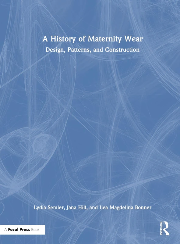 A History of Maternity Wear: Design, Patterns, and Construction
