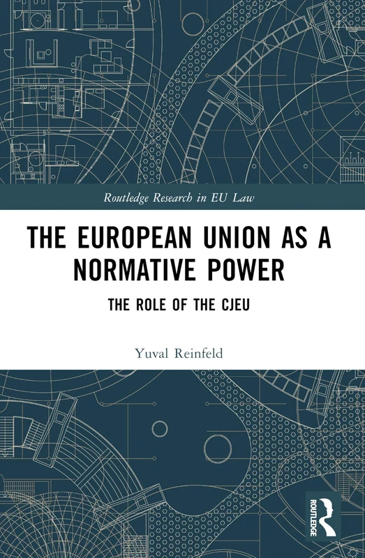 The European Union as a Normative Power: The Role of the CJEU (Routledge Research in EU Law)