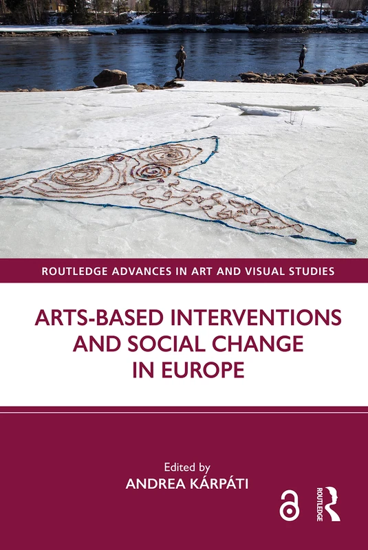 Arts-Based Interventions and Social Change in Europe (Routledge Advances in Art and Visual Studies)