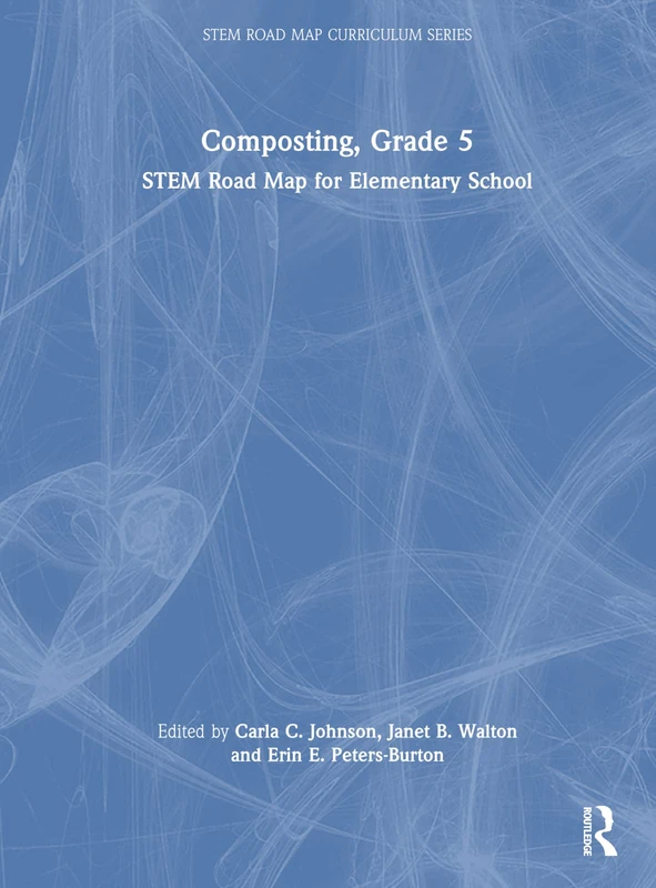 Composting, Grade 5: STEM Road Map for Elementary School (STEM Road Map Curriculum Series)