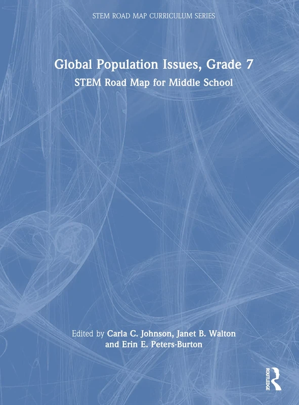 Global Population Issues, Grade 7: STEM Road Map for Middle School (STEM Road Map Curriculum Series)