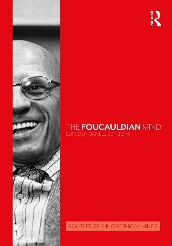 The Foucauldian Mind (Routledge Philosophical Minds)