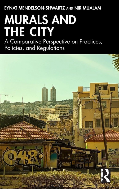Murals and the City: A Comparative Perspective on Practices, Policies, and Regulations