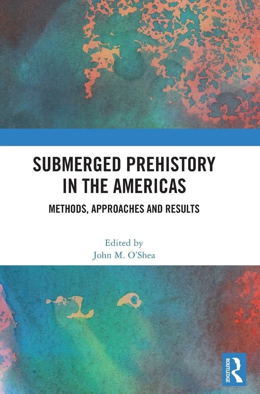 Submerged Prehistory in the Americas: Methods, Approaches and Results