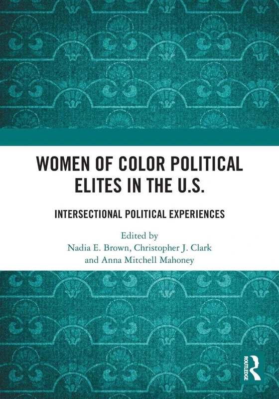 Women of Color Political Elites in the U.S.: Intersectional Political Experiences