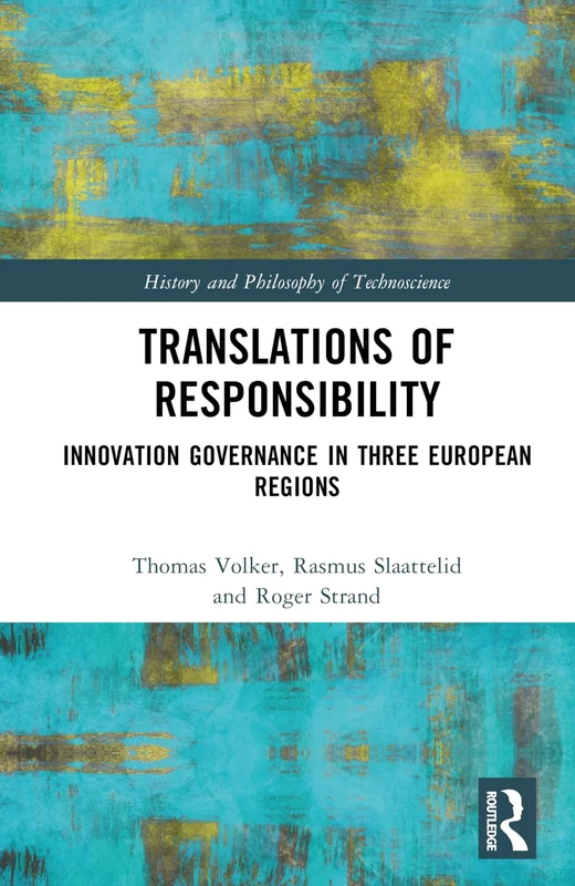 Translations of Responsibility: Innovation Governance in Three European Regions (History and Philosophy of Technoscience)