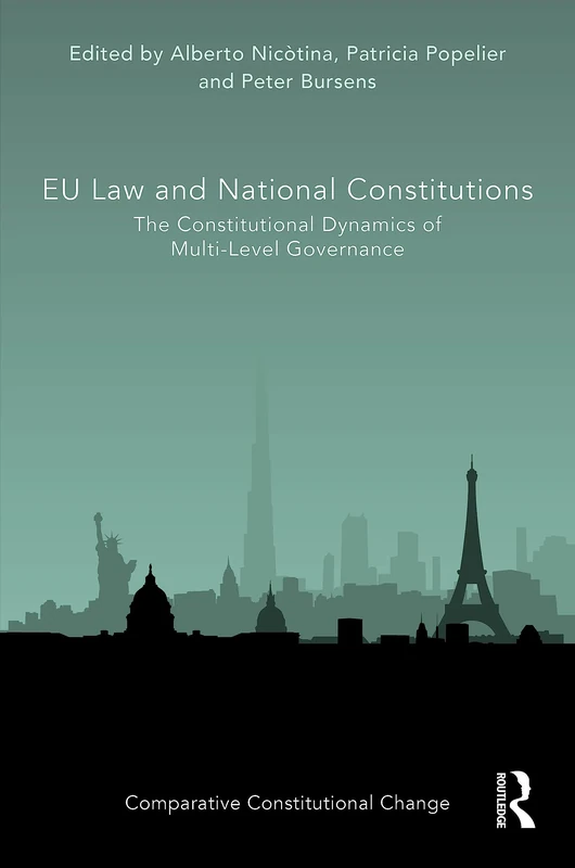EU Law and National Constitutions: The Constitutional Dynamics of Multi-Level Governance (Comparative Constitutional Change)