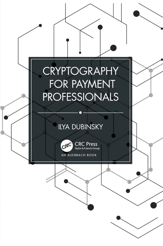 Auerbach Publications - Cryptography for Payment Professionals