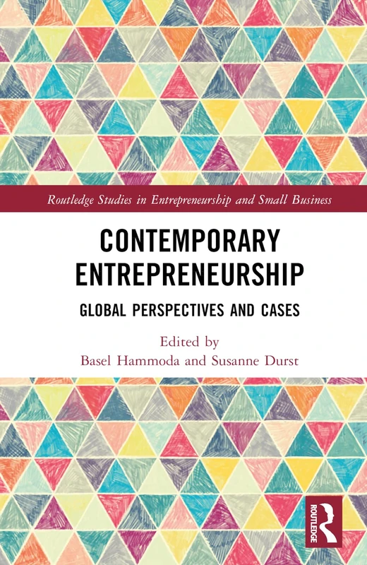 Contemporary Entrepreneurship: Global Perspectives and Cases (Routledge Studies in Entrepreneurship and Small Business)
