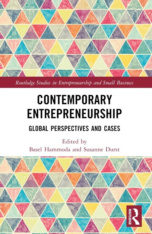 Contemporary Entrepreneurship: Global Perspectives and Cases (Routledge Studies in Entrepreneurship and Small Business)