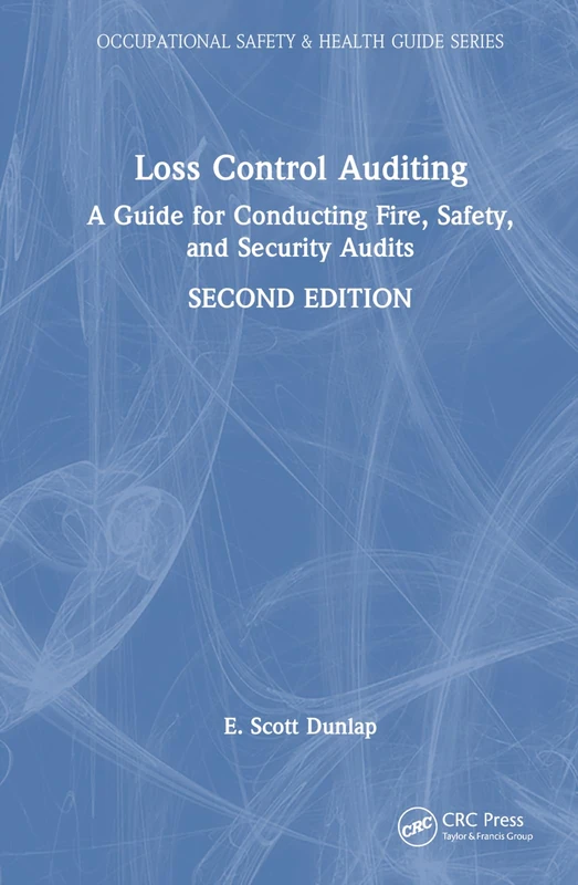 Loss Control Auditing: A Guide for Conducting Fire, Safety, and Security Audits (Occupational Safety & Health Guide Series)