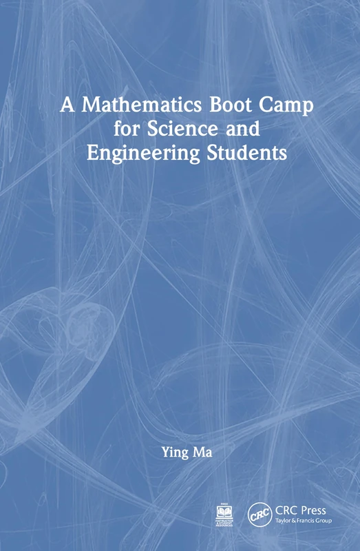 CRC Press - A Mathematics Boot Camp for Science and Engineering