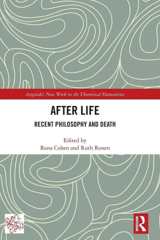 After Life: Recent Philosophy and Death (Angelaki: New Work in the Theoretical Humanities)