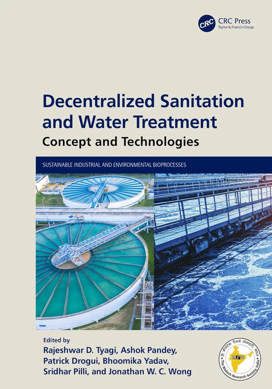 Decentralized Sanitation and Water Treatment: Concept and Technologies (Sustainable Industrial and Environmental Bioprocesses)