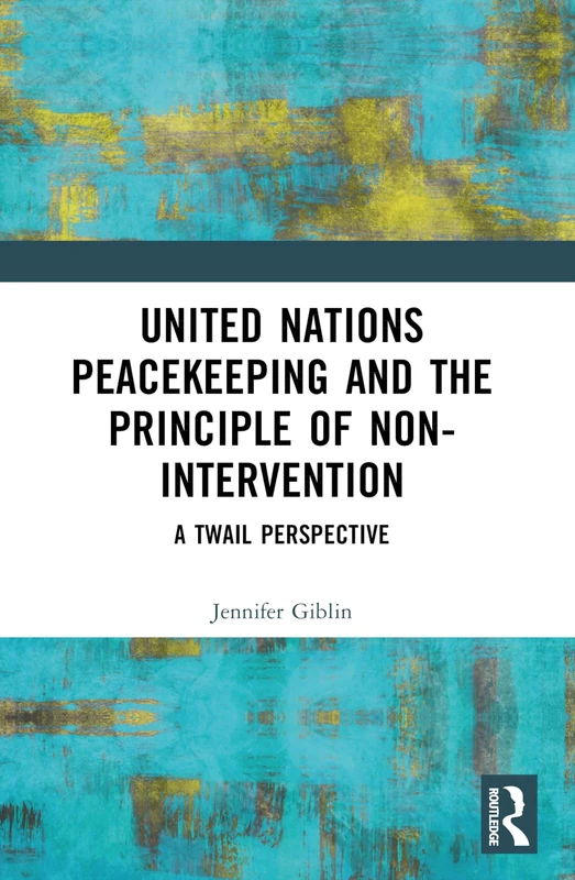 United Nations Peacekeeping and the Principle of Non-Intervention: A TWAIL Perspective