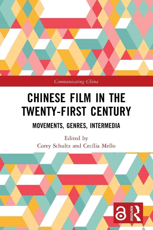 Chinese Film in the Twenty-First Century: Movements, Genres, Intermedia (Communicating China)