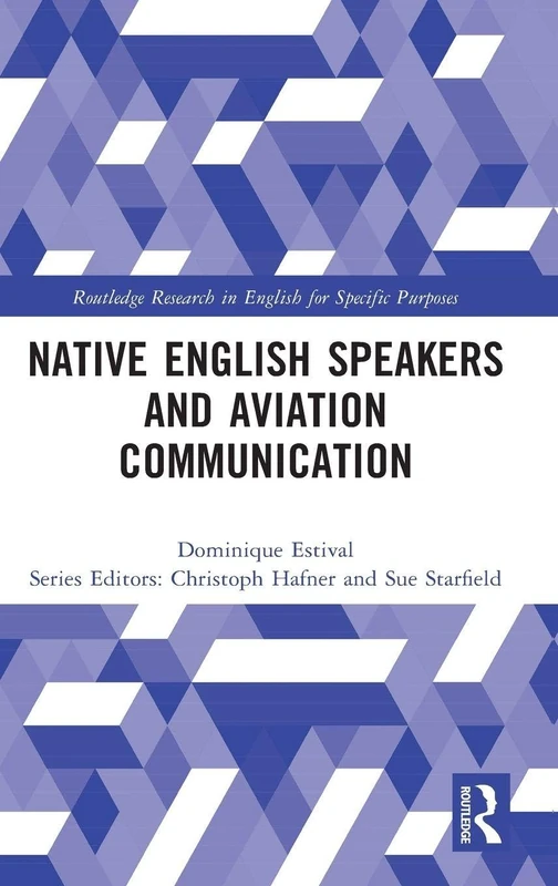 Native English Speakers and Aviation Communication (Routledge Research in English for Specific Purposes)