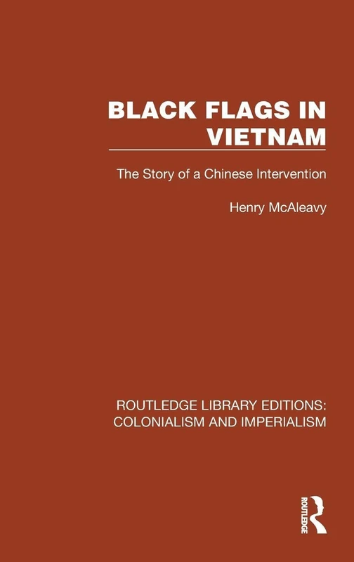 Black Flags in Vietnam: The Story of a Chinese Intervention (Routledge Library Editions: Colonialism and Imperialism)
