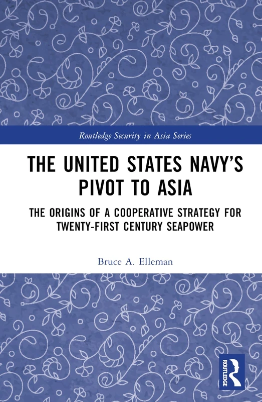 Routledge The US Navy's Pivot to Asia - Security in Asia Series