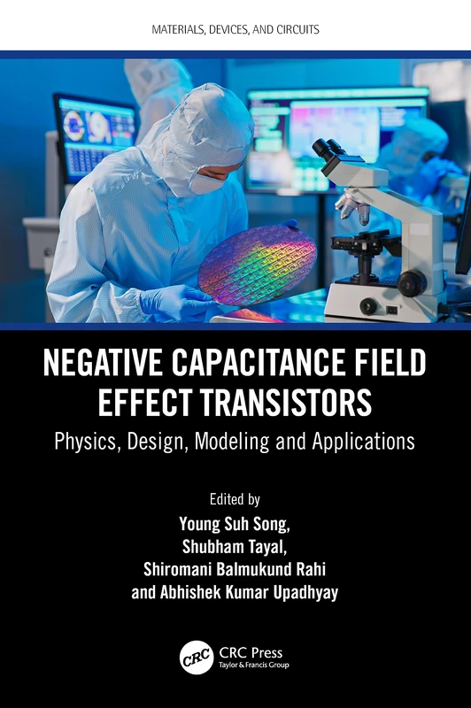 Negative Capacitance Field Effect Transistors: Physics, Design, Modeling and Applications (Materials, Devices, and Circuits)
