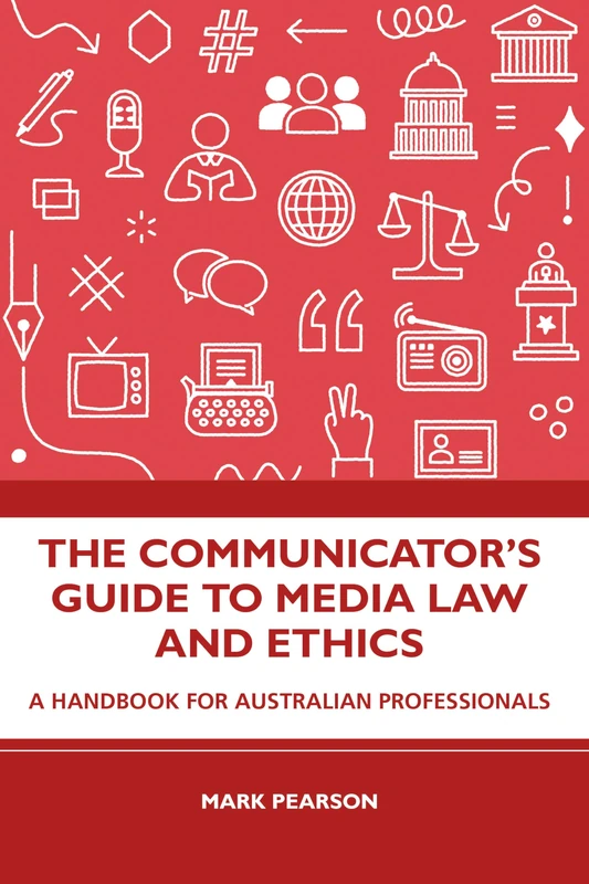 The Communicator's Guide to Media Law and Ethics: A Handbook for Australian Professionals - Image 1
