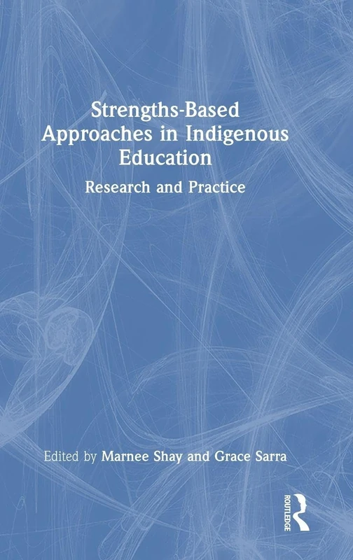 Strengths-Based Approaches in Indigenous Education: Research and Practice
