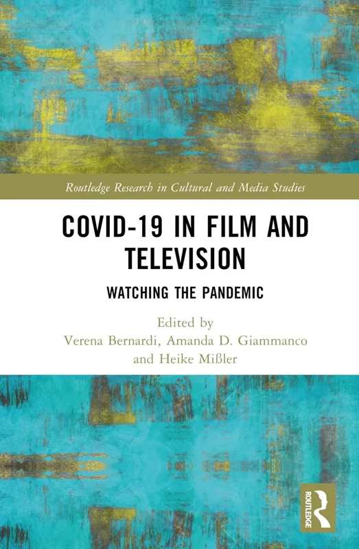 Covid-19 in Film and Television: Watching the Pandemic (Routledge Research in Cultural and Media Studies)