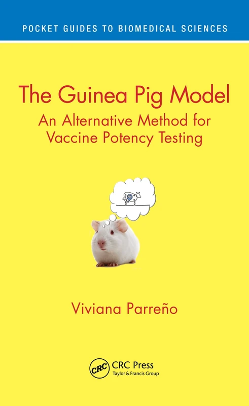 The Guinea Pig Model: An Alternative Method for Vaccine Potency Testing (Pocket Guides to Biomedical Sciences)