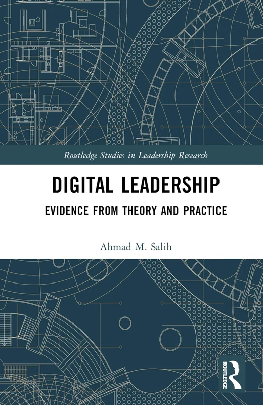 Digital Leadership: Evidence from Theory and Practice (Routledge Studies in Leadership Research)