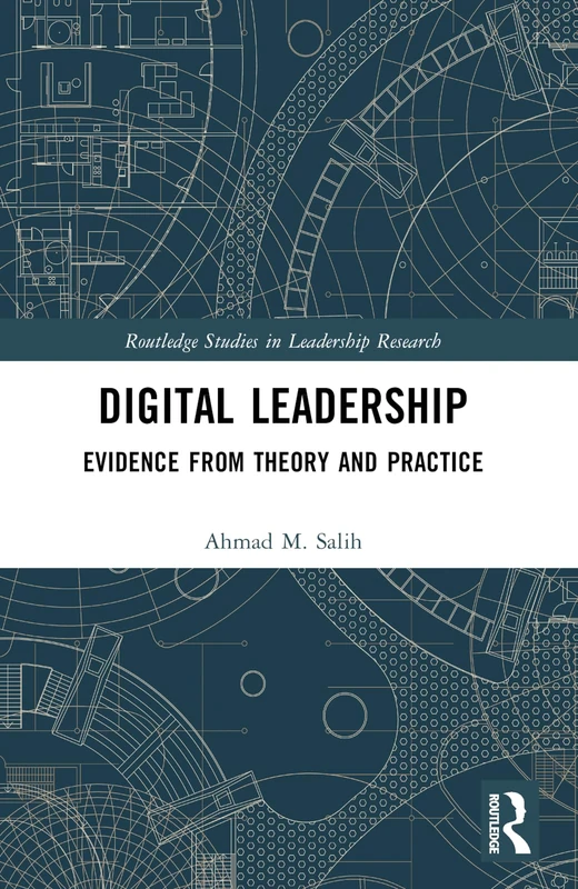 Digital Leadership: Evidence from Theory and Practice (Routledge Studies in Leadership Research)