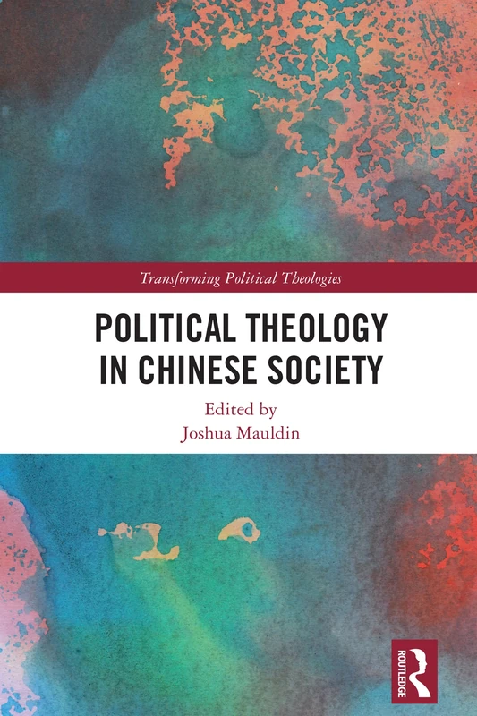 Political Theology in Chinese Society (Transforming Political Theologies)