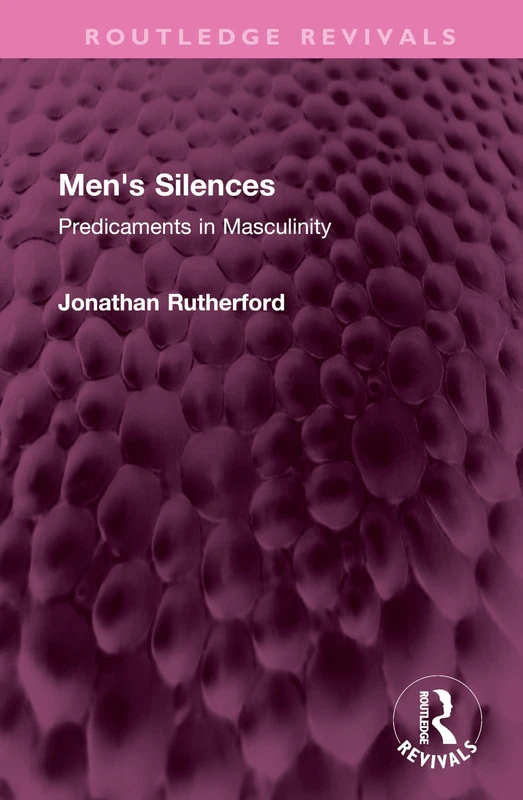 Men's Silences: Predicaments in Masculinity (Routledge Revivals)