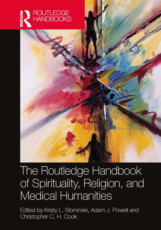 The Routledge Handbook of Spirituality, Religion, and the Medical Humanities (Routledge Handbooks in Religion)