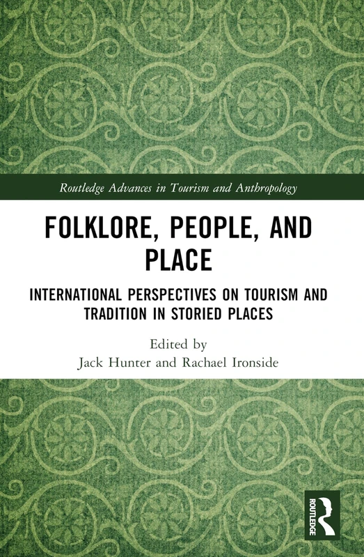 Folklore, People, and Places: International Perspectives on Tourism and Tradition in Storied Places (Routledge Advances in Tourism and Anthropology) - Image 1