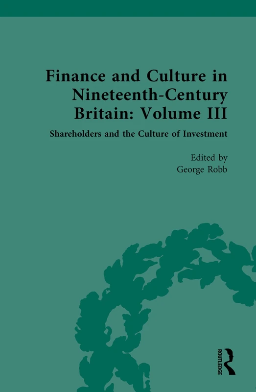 Routledge Finance and Culture in 19th Century Britain Vol III