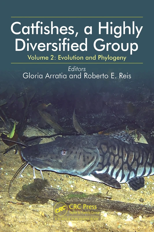 Catfishes, a Highly Diversified Group: Volume 2: Evolution and Phylogeny