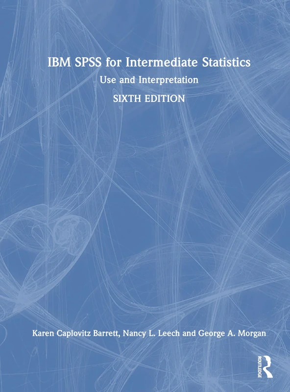 Routledge IBM SPSS for Intermediate Statistics: Use and Interpretation