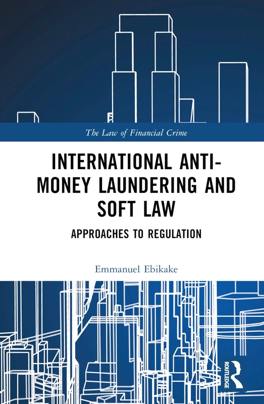 Routledge International Anti-Money Laundering and Soft Law Book