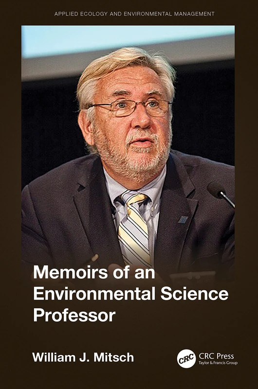 The Memoirs of an Environmental Science Professor: A Memoir (Applied Ecology and Environmental Management)