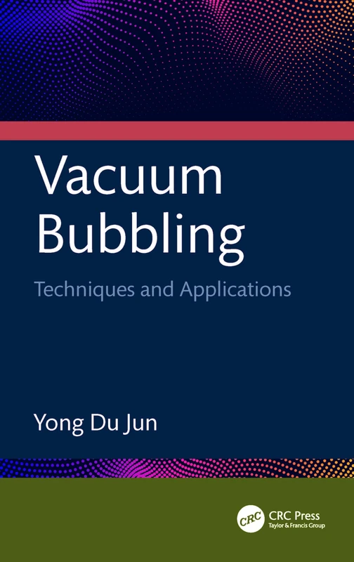 CRC Press - Vacuum Bubbling: Techniques and Applications